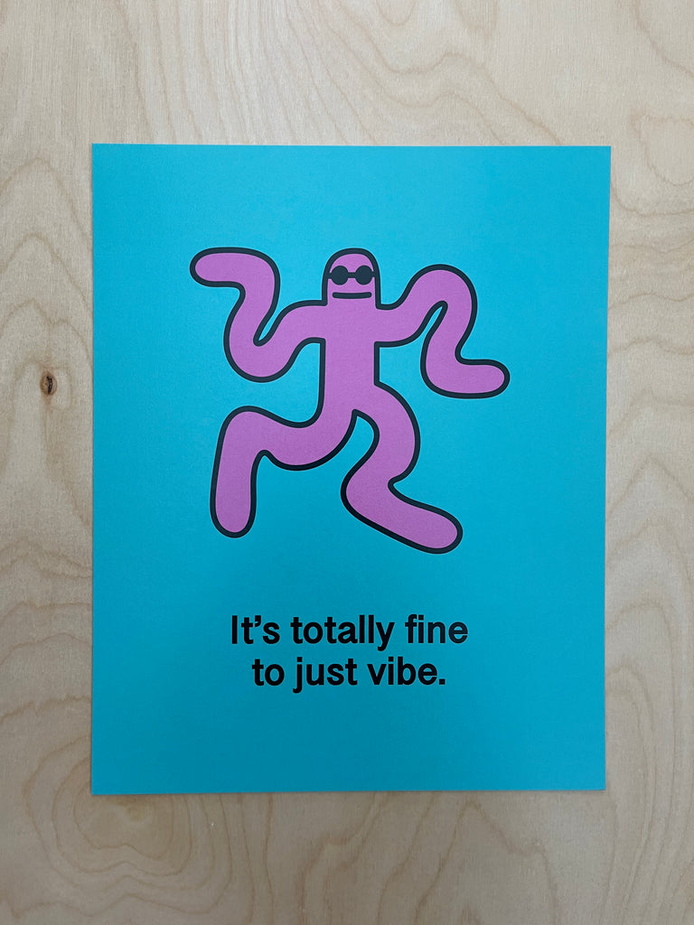 It's Totally Fine to Just Vibe - Print