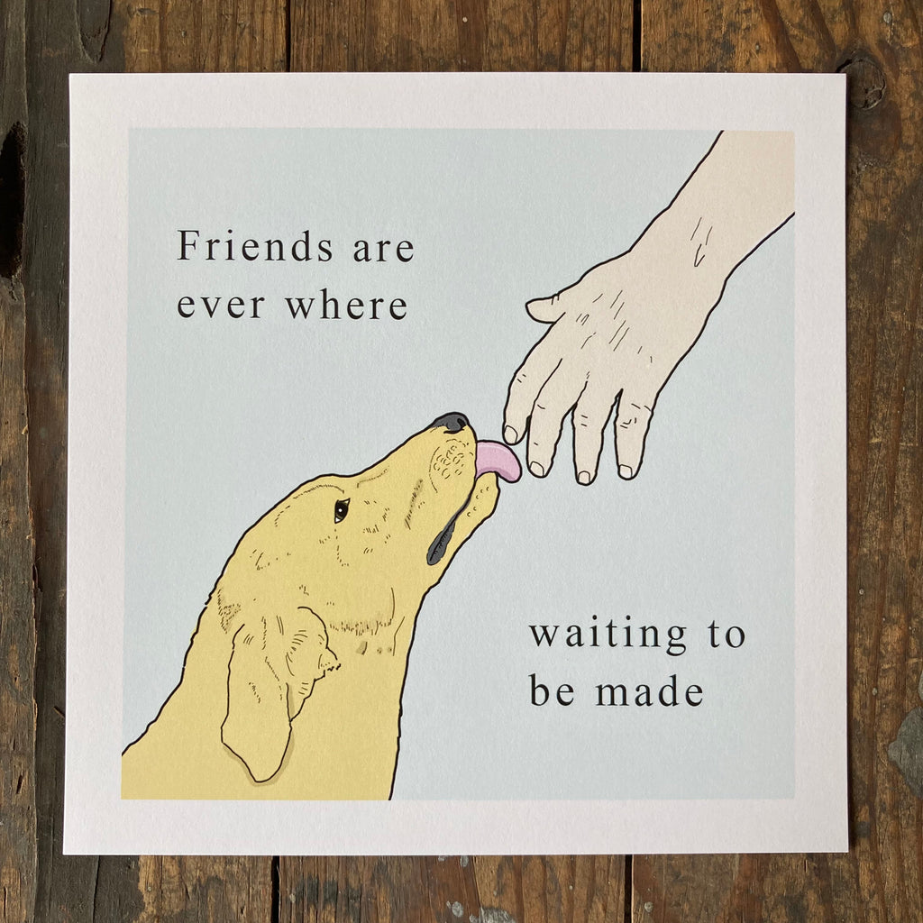 Friends Are Ever Where - Print